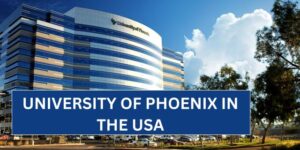 Complete Guide to Studying at the University of Phoenix in the USA