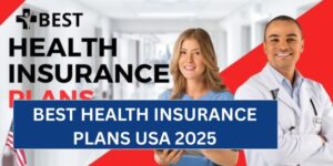 Best Health Insurance Plans USA 2025: What Every American Needs to Know