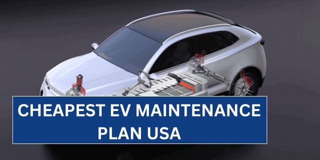 Cheapest EV maintenance plan USA